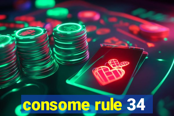 consome rule 34